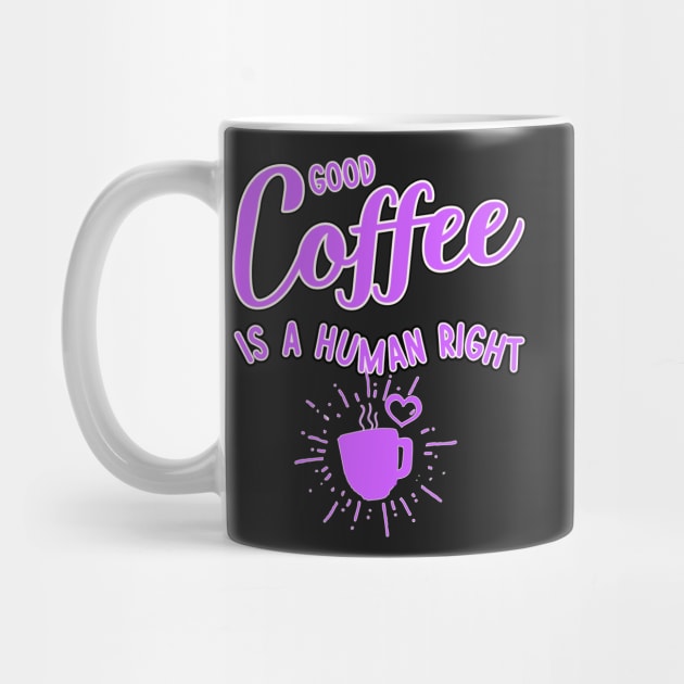 Good coffee is a human right pink color by bougieFire